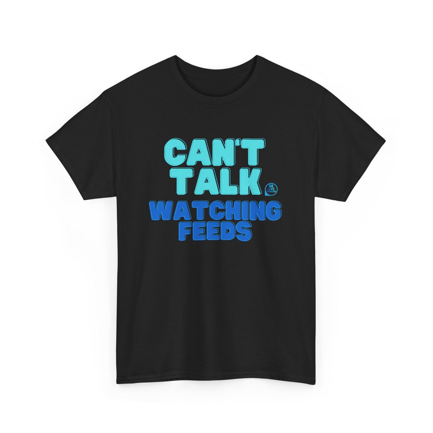 Big Brother Live Feeder Tshirt - Can't Talk, Watching Feeds