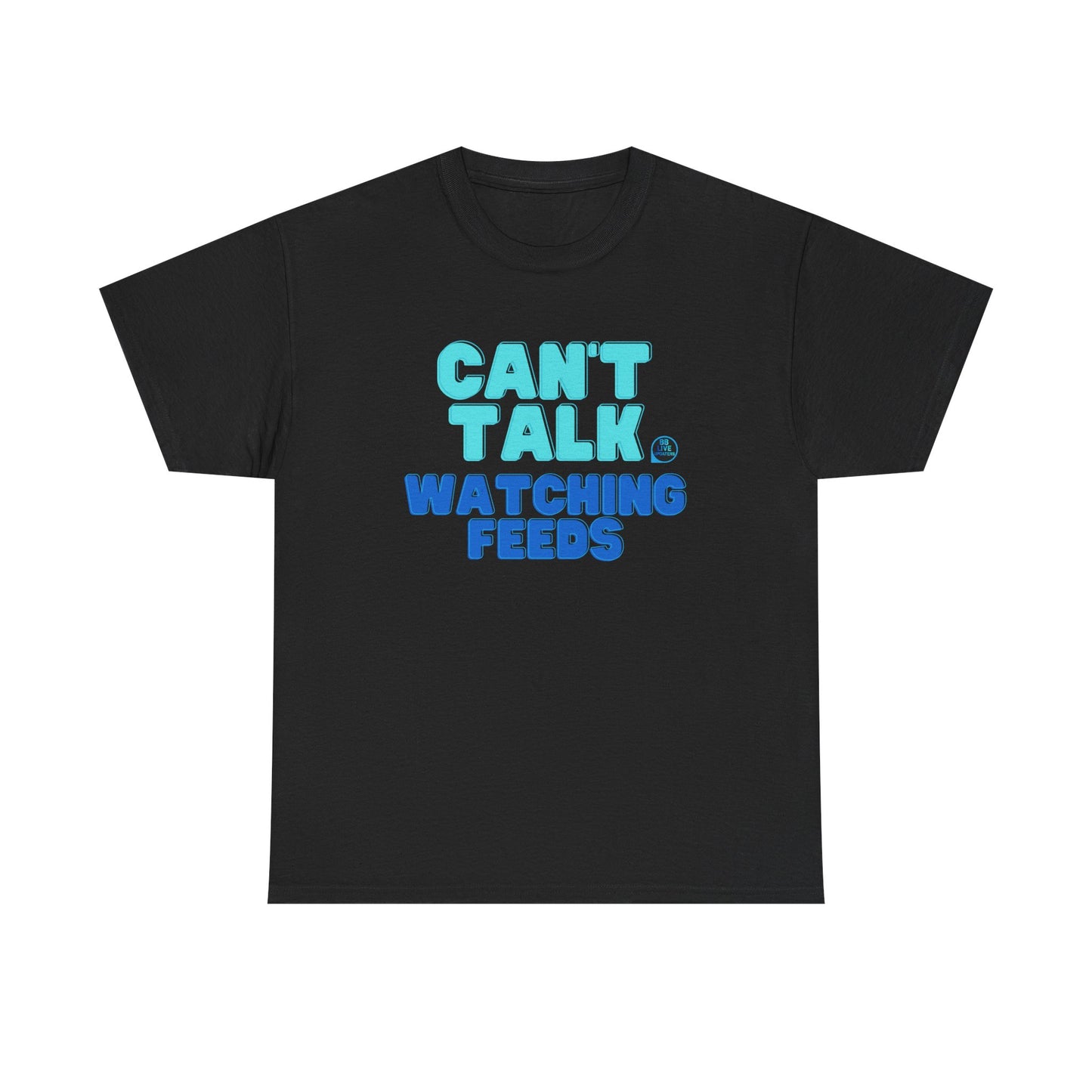 Big Brother Live Feeder Tshirt - Can't Talk, Watching Feeds