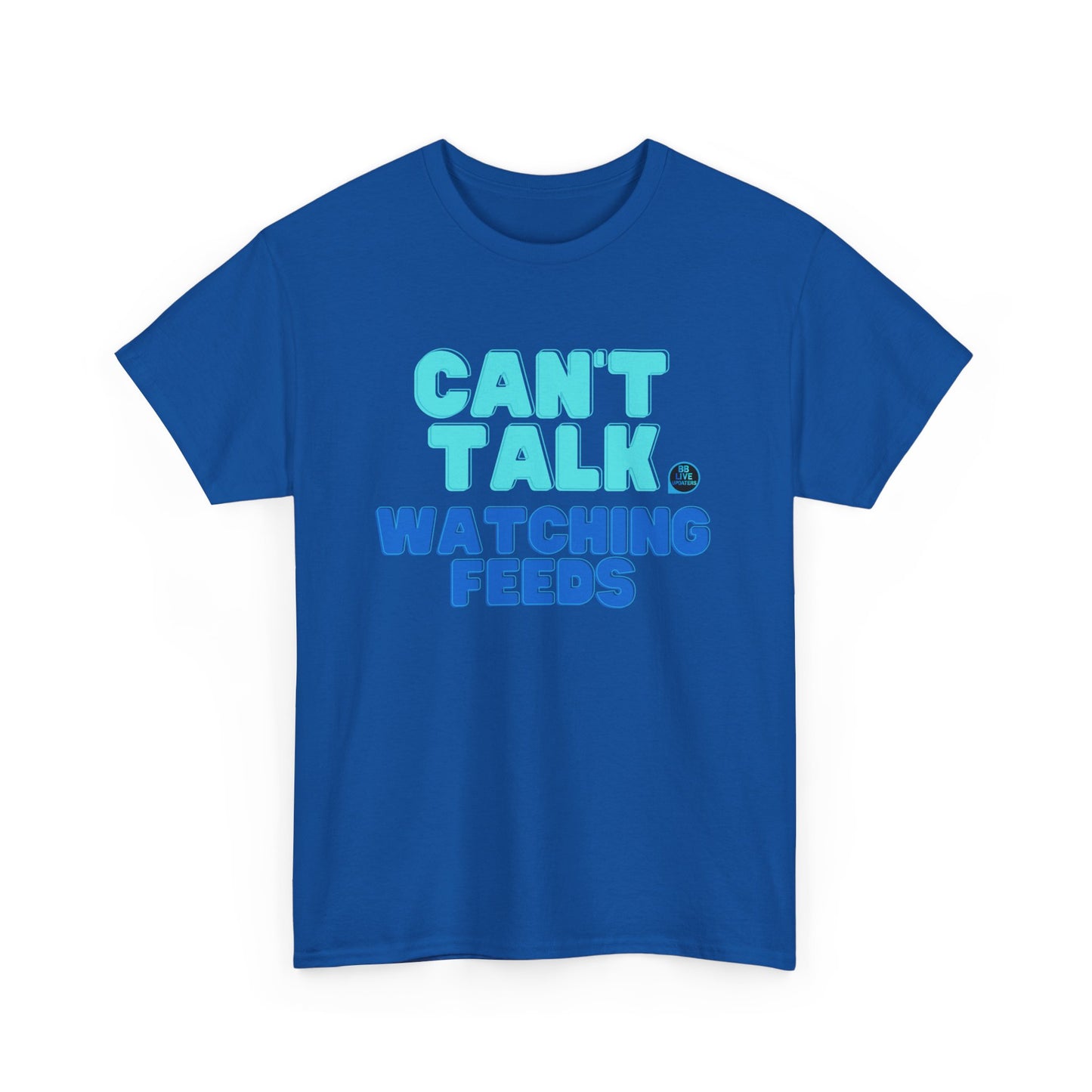 Big Brother Live Feeder Tshirt - Can't Talk, Watching Feeds