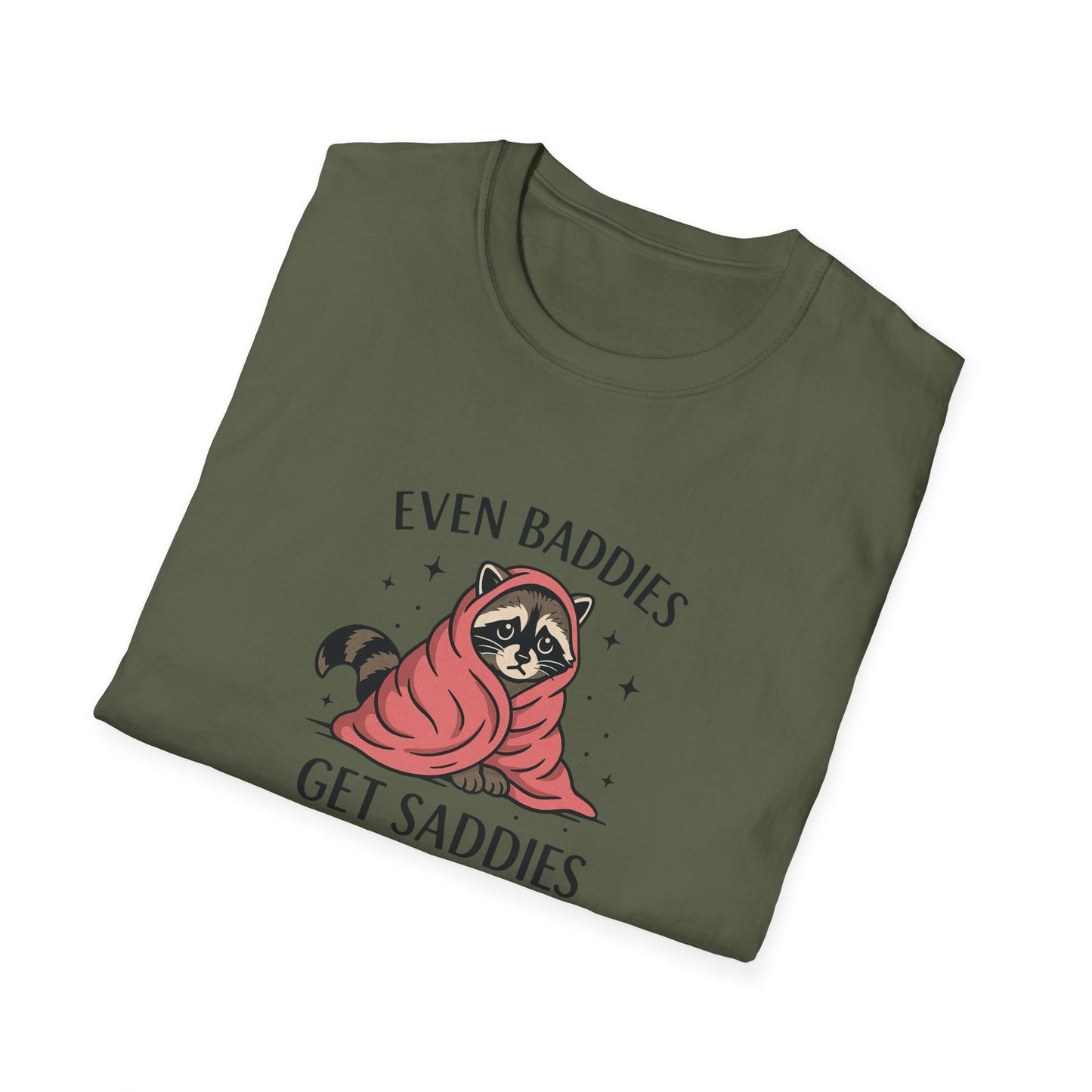 Even Baddies Get Saddies - Cute Raccoon TShirt - Unisex Raccoon TShirt - Mood Shirt