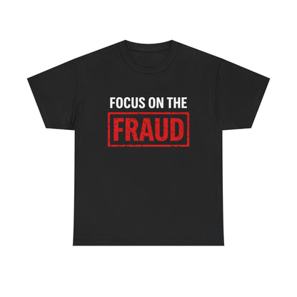 FOCUS ON THE FRAUD Graphic | T-shirt