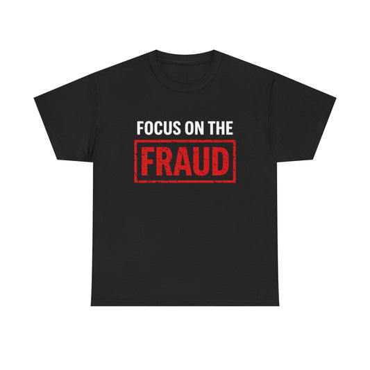 FOCUS ON THE FRAUD Graphic | T-shirt