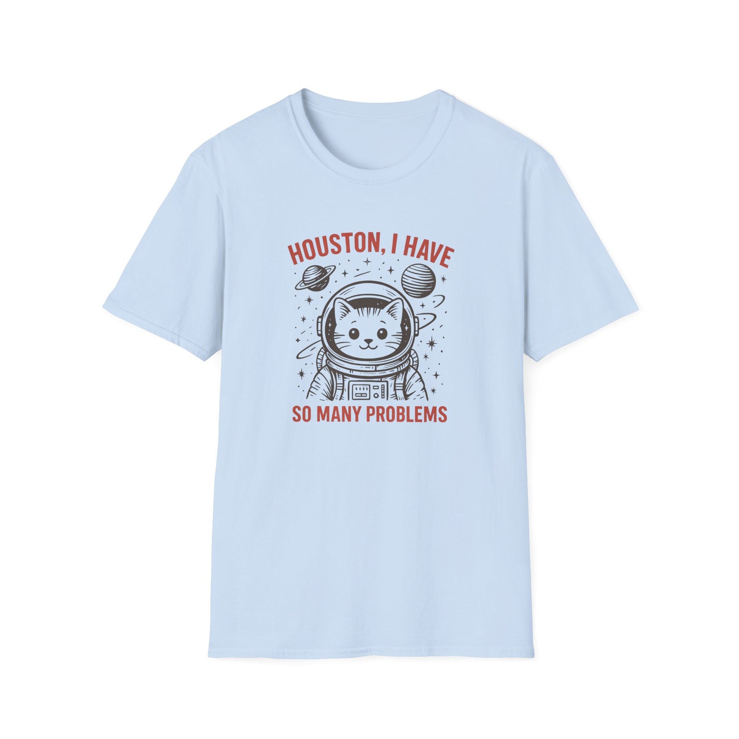Houston, I Have So Many Problems Cat T-Shirt, Funny Cat Tee, Space Lover Gift, Cute Astronaut Shirt, Unisex Graphic Tee