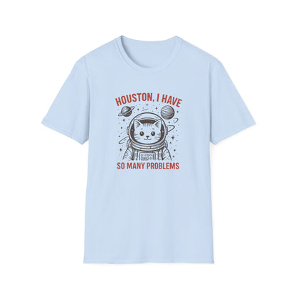Houston, I Have So Many Problems Cat T-Shirt, Funny Cat Tee, Space Lover Gift, Cute Astronaut Shirt, Unisex Graphic Tee