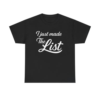 I Just Made The List Graphic | T-shirt