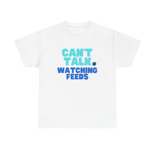 Big Brother Live Feeder Tshirt - Can't Talk, Watching Feeds