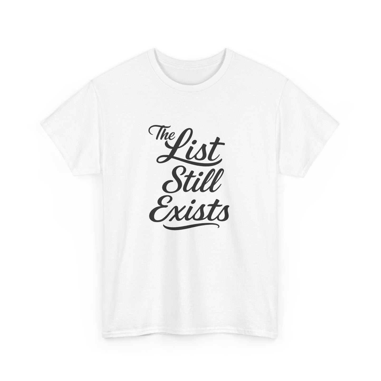 The List Still Exists Graphic | T-shirt