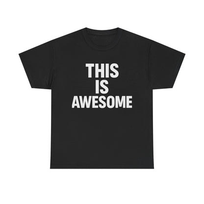 This Is Awesome Graphic | T-Shirt