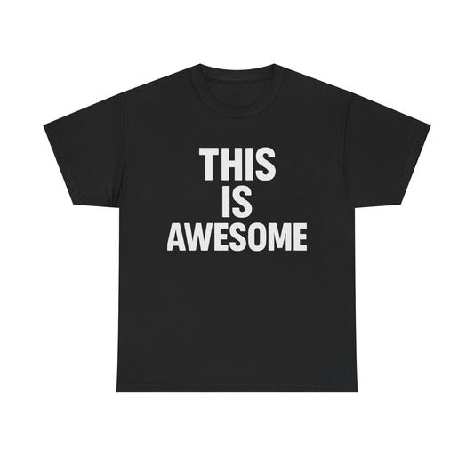 This Is Awesome Graphic | T-Shirt