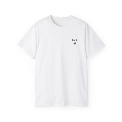 Fuck Off T-Shirt - Honest AF