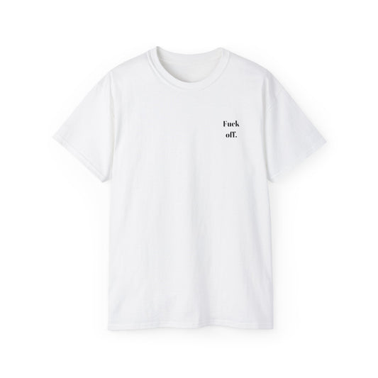 Fuck Off T-Shirt - Honest AF