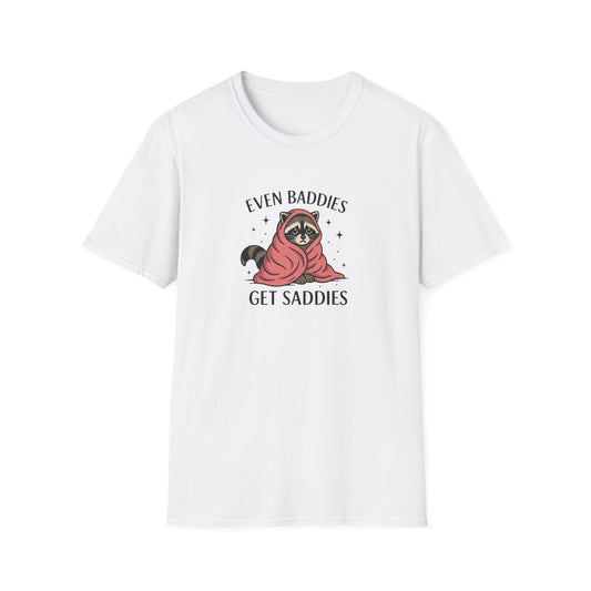 Even Baddies Get Saddies - Cute Raccoon TShirt - Unisex Raccoon TShirt - Mood Shirt