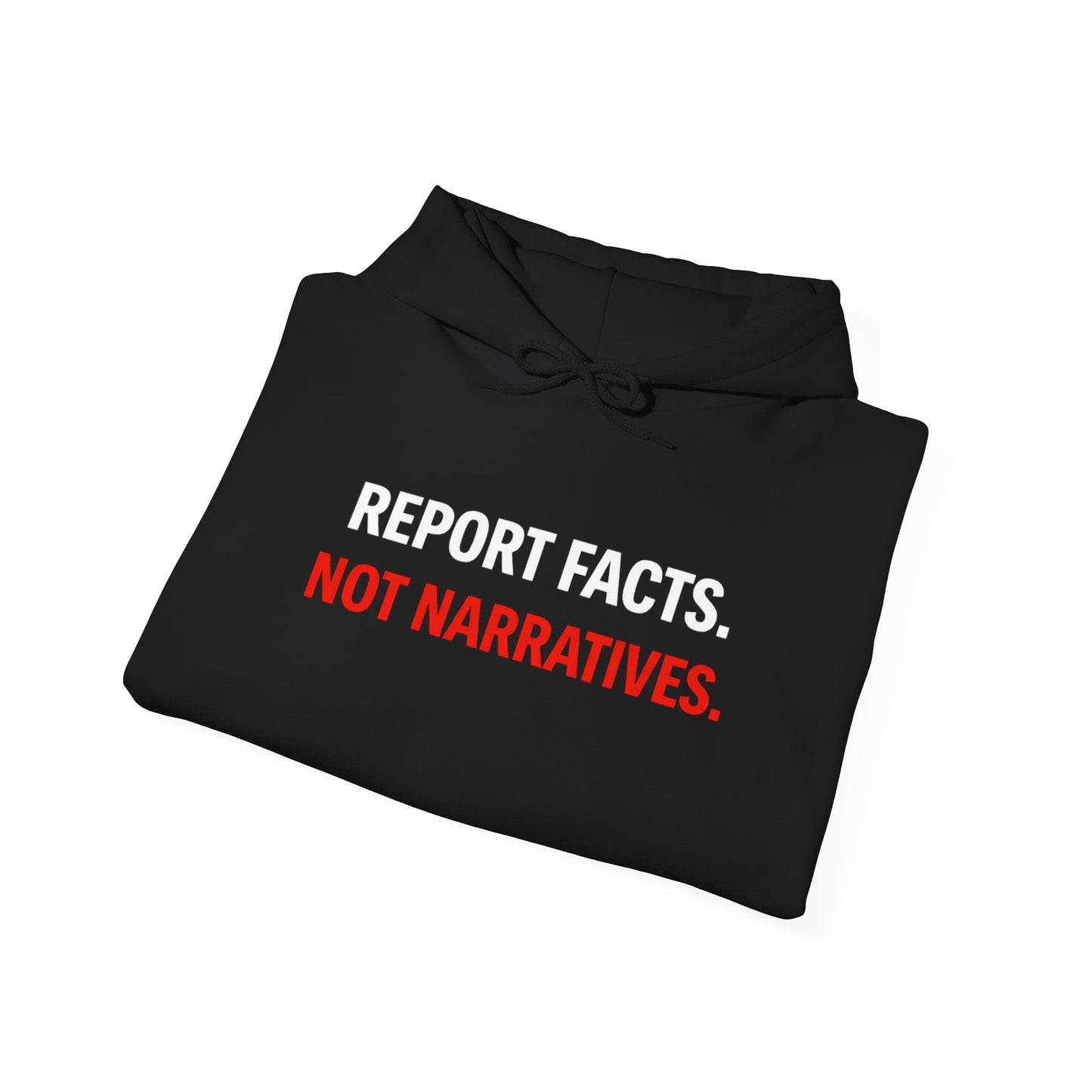 REPORT FACTS NOT NARRITIVES Graphic | Hoodie