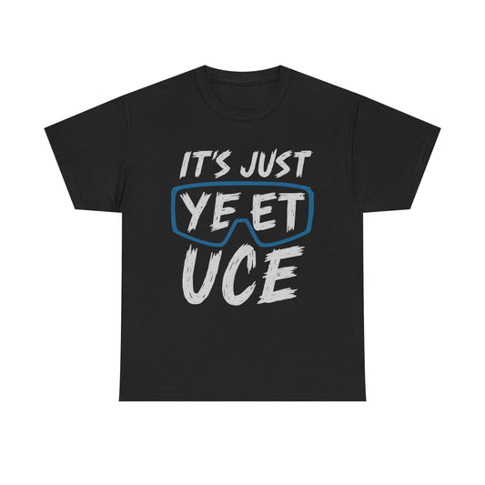 IT'S JUST YEET UCE Graphic | T-shirt