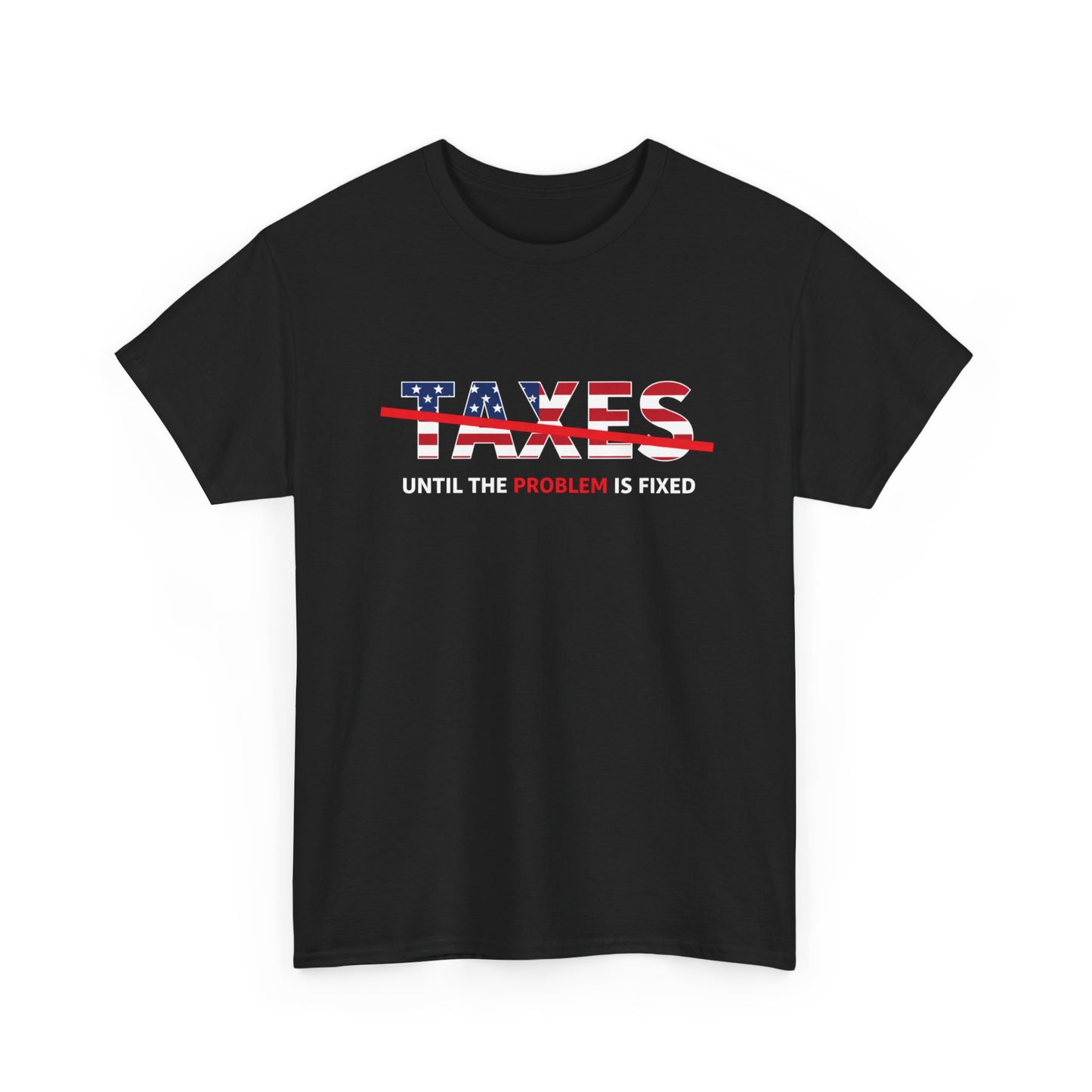 PROHIBITED UNTIL THE PROBLEM IS FIXED American Flag Graphic | T-shirt