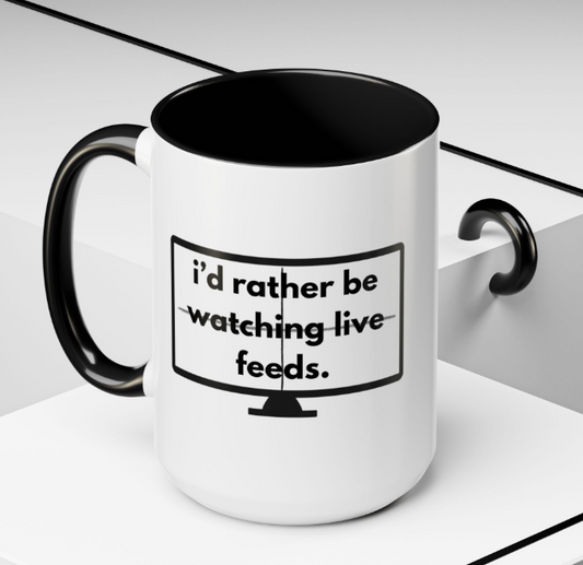 Big Brother Live Feeders - I Would Rather Be Watching The Feeds TV Mug
