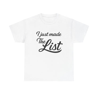 I Just Made The List Graphic | T‑shirt