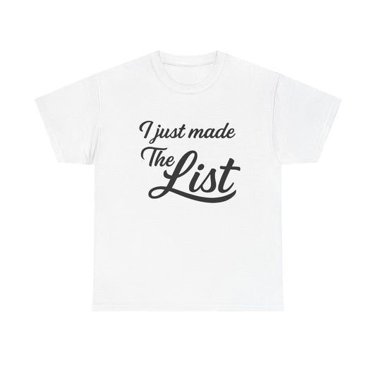 I Just Made The List Graphic | T‑shirt