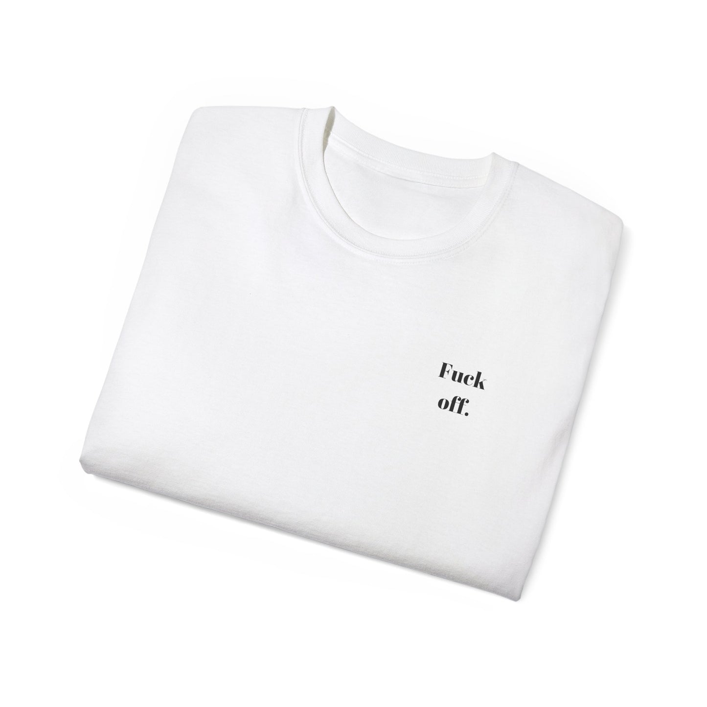 Fuck Off T-Shirt - Honest AF