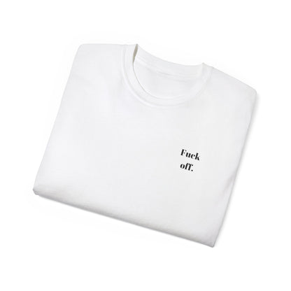 Fuck Off T-Shirt - Honest AF