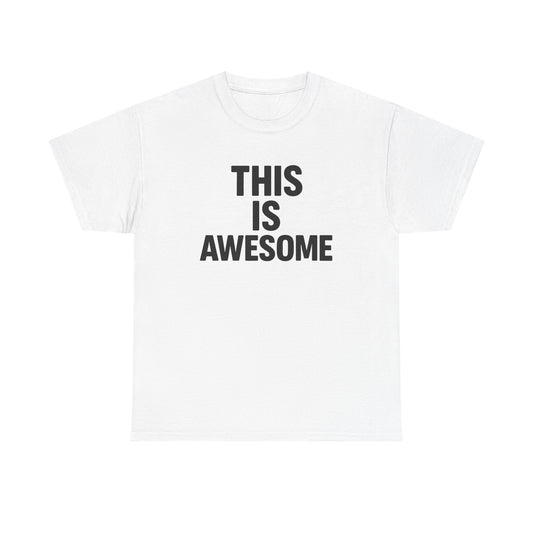 This Is Awesome Graphic | T‑Shirt