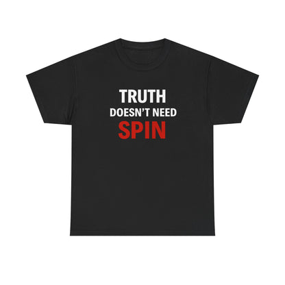 TRUTH DOESN'T NEED SPIN Graphic | T-shirt