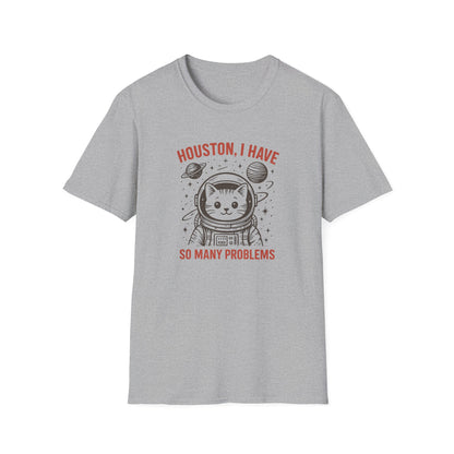 Houston, I Have So Many Problems Cat T-Shirt, Funny Cat Tee, Space Lover Gift, Cute Astronaut Shirt, Unisex Graphic Tee