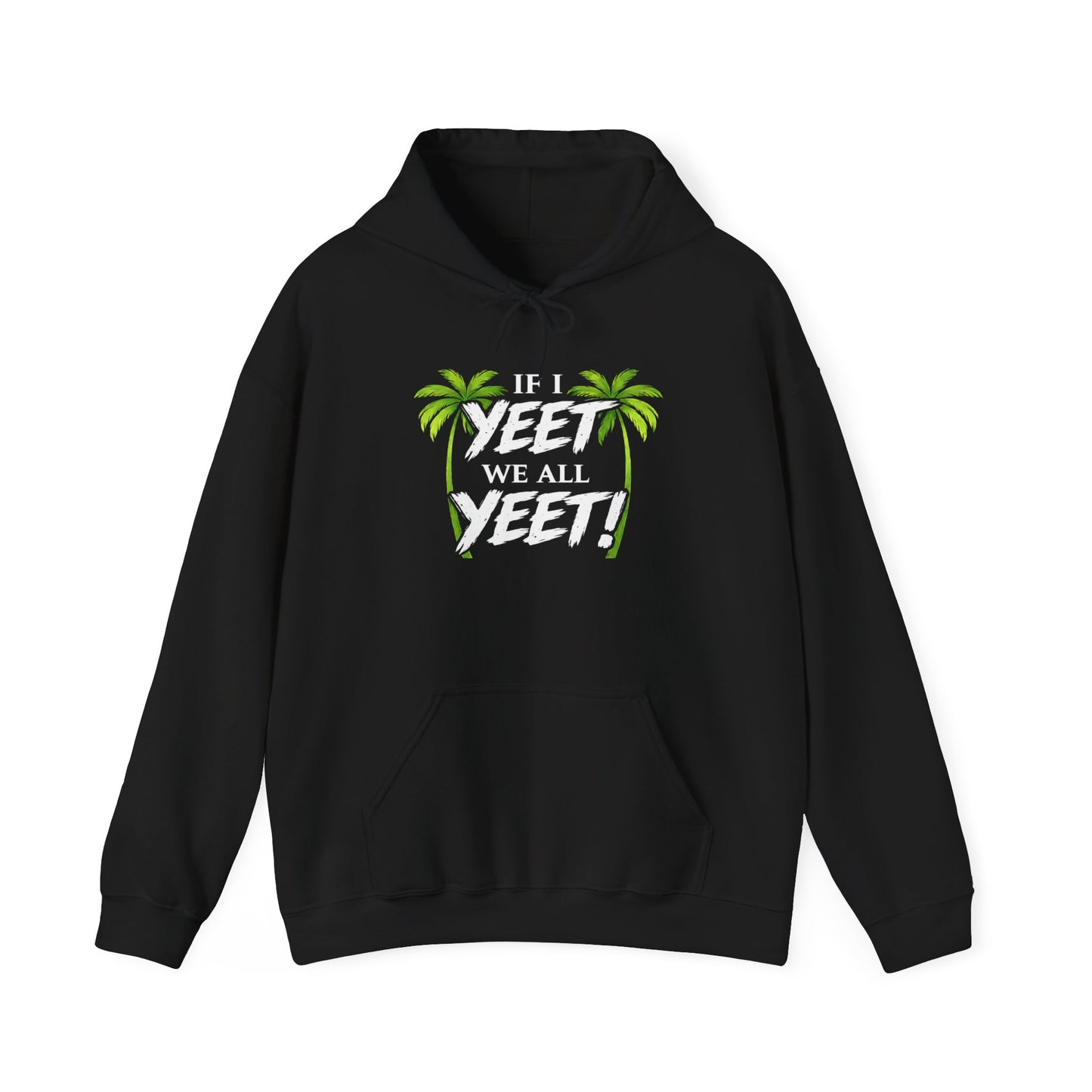 IF I YEET, WE ALL YEET! Graphic | Hoodie