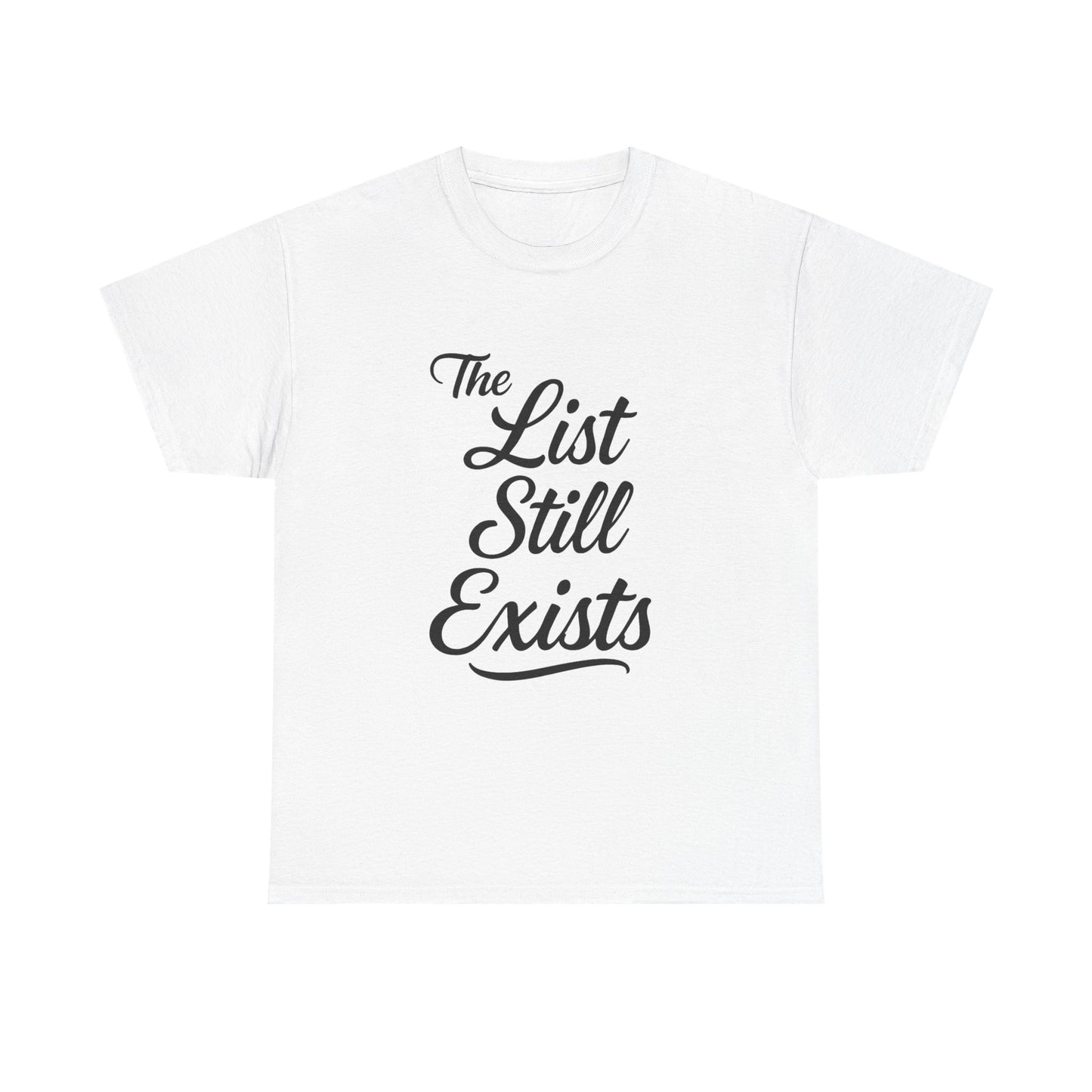 The List Still Exists Graphic | T-shirt