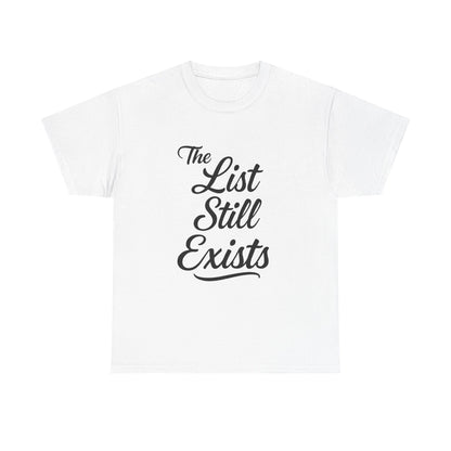 The List Still Exists Graphic | T-shirt