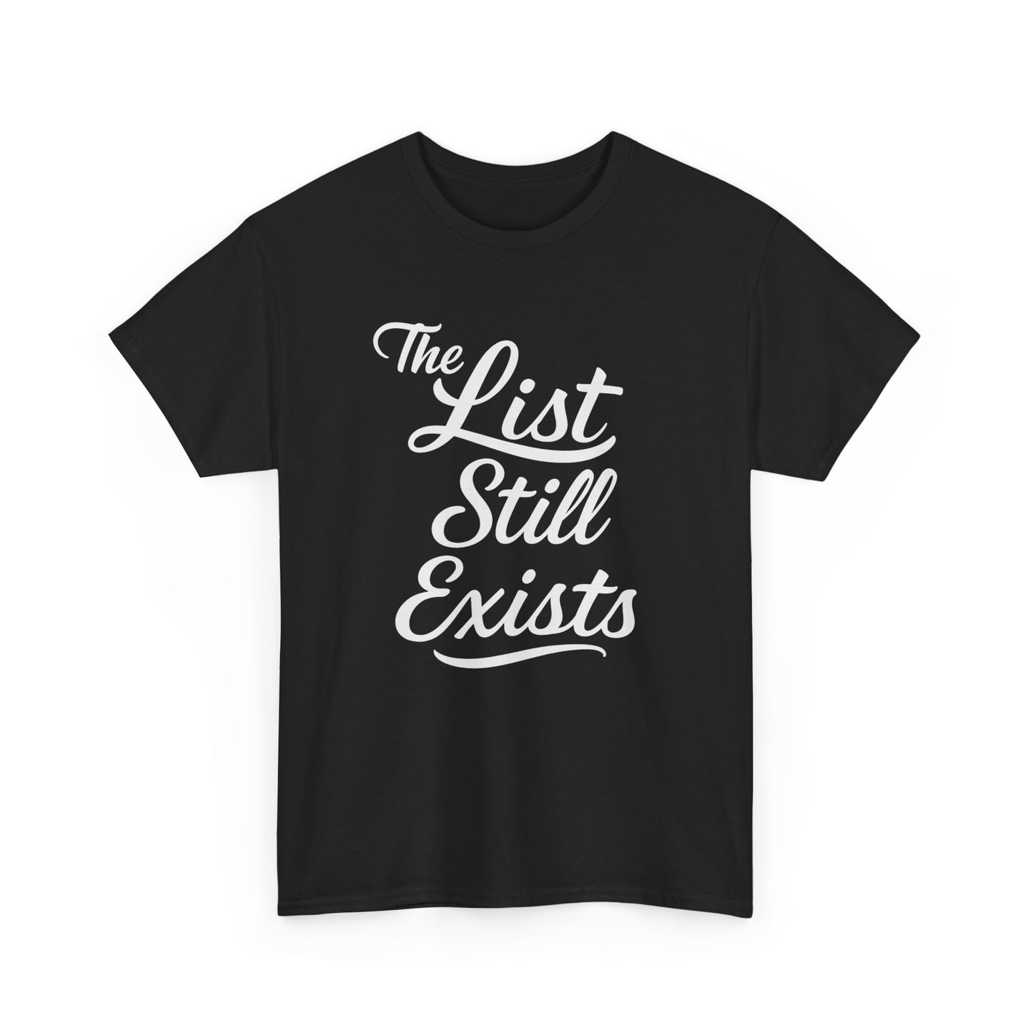 The List Still Exists Graphic | T-shirt