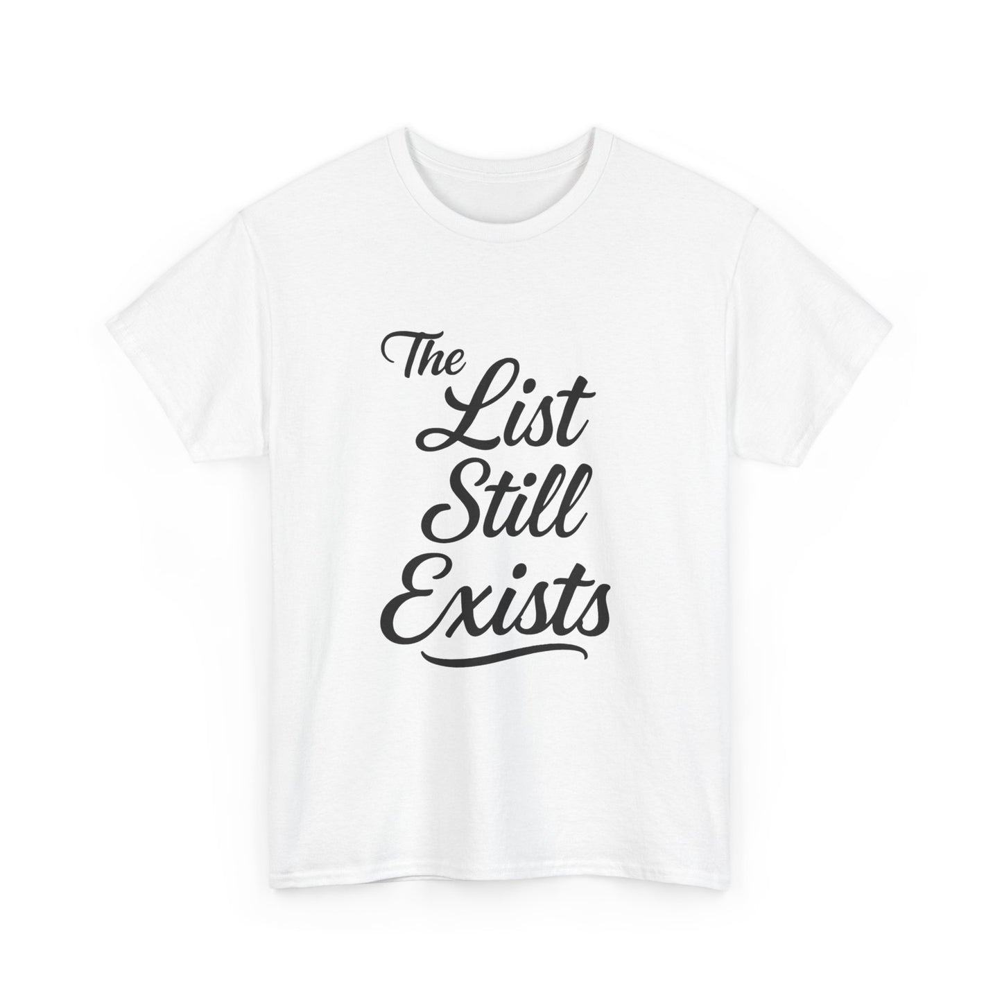 The List Still Exists Graphic | T-shirt