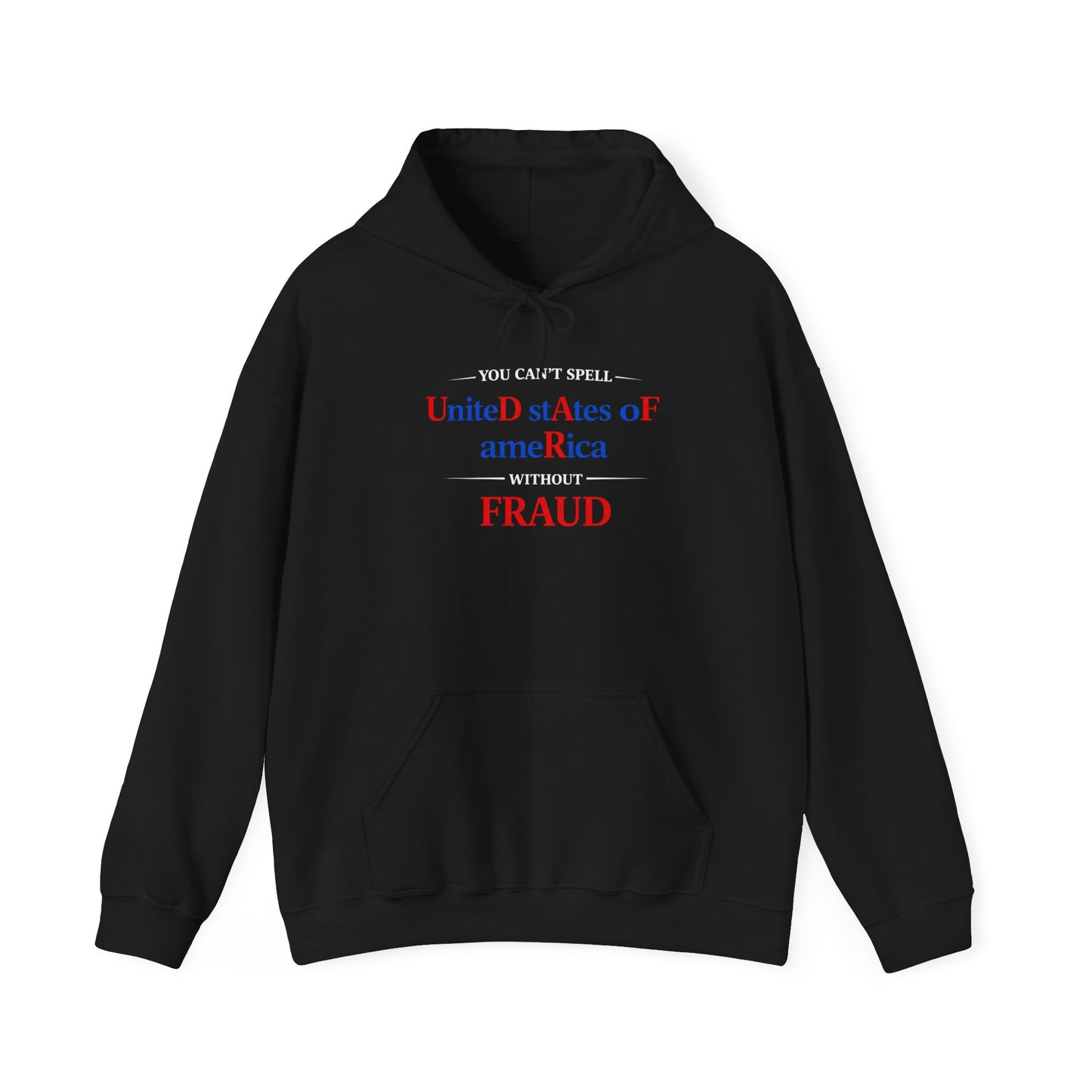 YOU CAN'T SPELL UNITED STATES OF AMERICA WITHOUT F R A U D Graphic | Hoodie Pullover