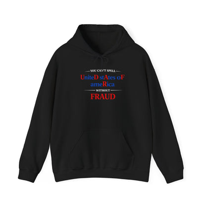 YOU CAN'T SPELL UNITED STATES OF AMERICA WITHOUT F R A U D Graphic | Hoodie Pullover