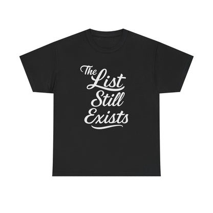 The List Still Exists Graphic | T-shirt