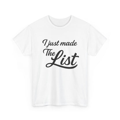 I Just Made The List Graphic | T‑shirt