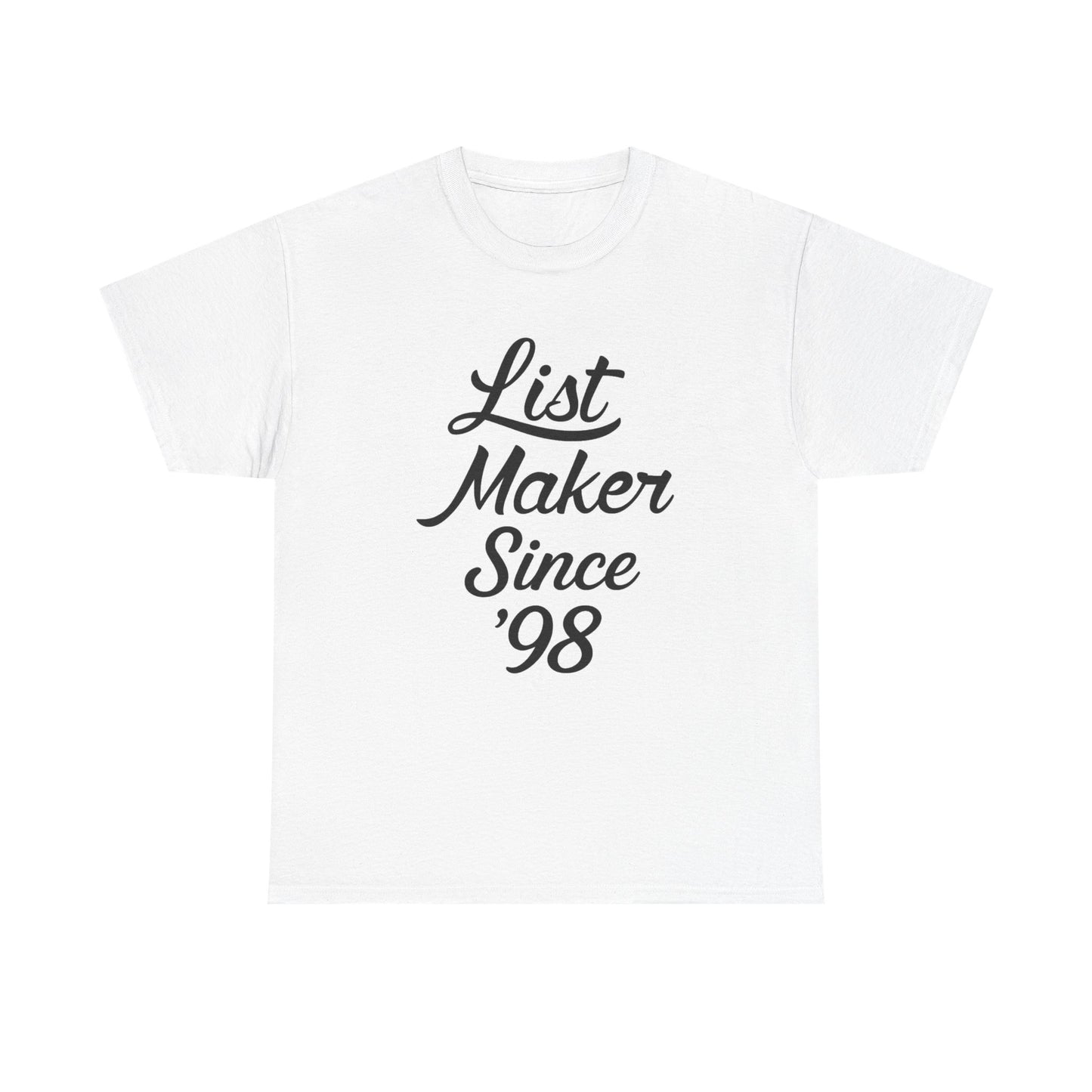 List Maker Since '98" | Man of 1,004 Holds Graphic | T-shirt