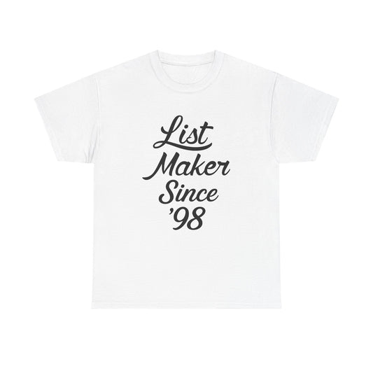 List Maker Since '98" | Man of 1,004 Holds Graphic | T-shirt