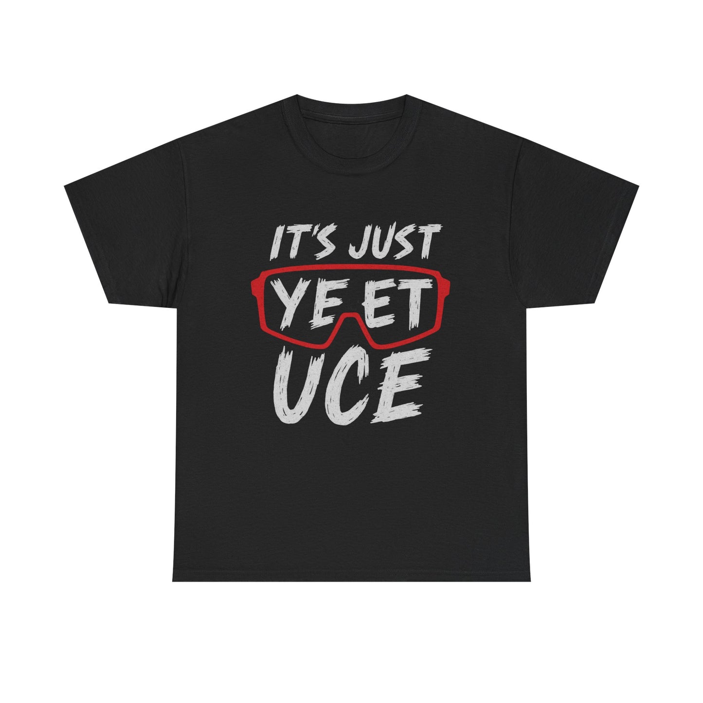IT'S JUST YEET UCE Graphic | T-shirt