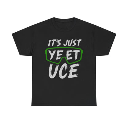 IT'S JUST YEET UCE Graphic | T-shirt