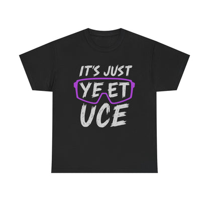 IT'S JUST YEET UCE Graphic | T-shirt