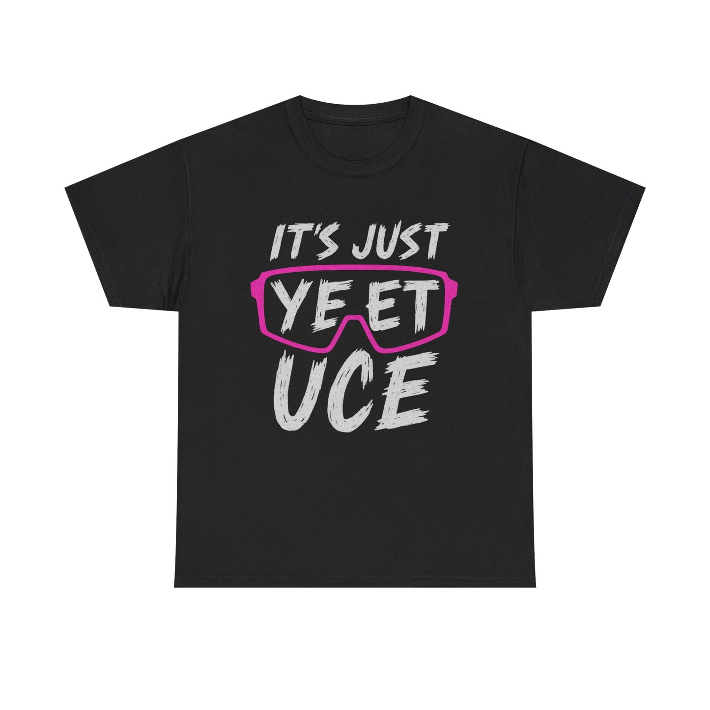 IT'S JUST YEET UCE Graphic | T-shirt