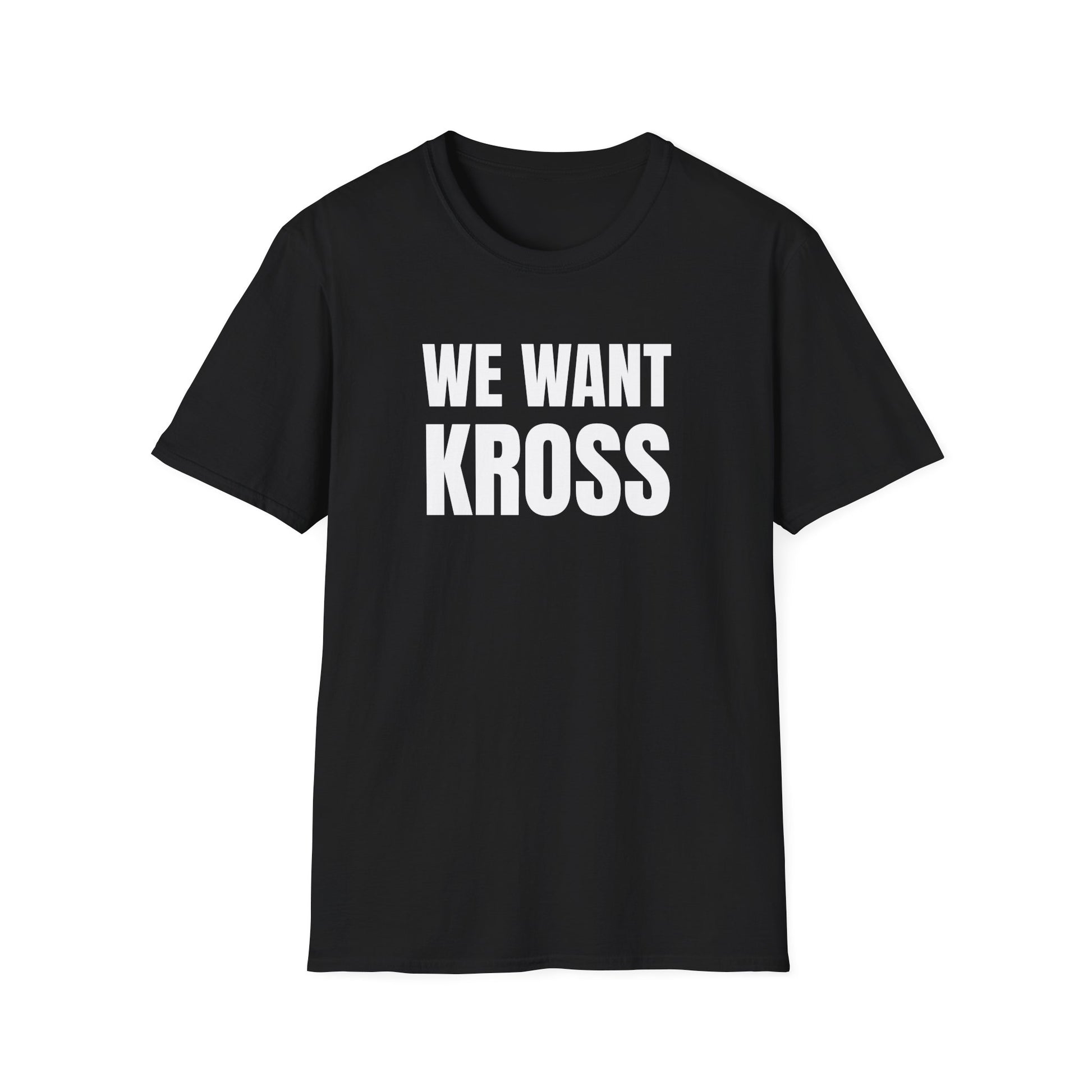 Black t-shirt with 'WE WANT KROSS' text on a white background