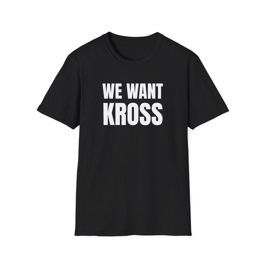 Black t-shirt with 'WE WANT KROSS' text on a white background